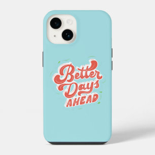 Better Days Ahead Inspiration iPhone 14 Case