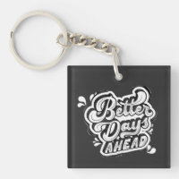 Better Days Ahead Motivational Metal Keychain 