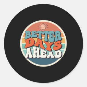 Better Days Ahead Sticker