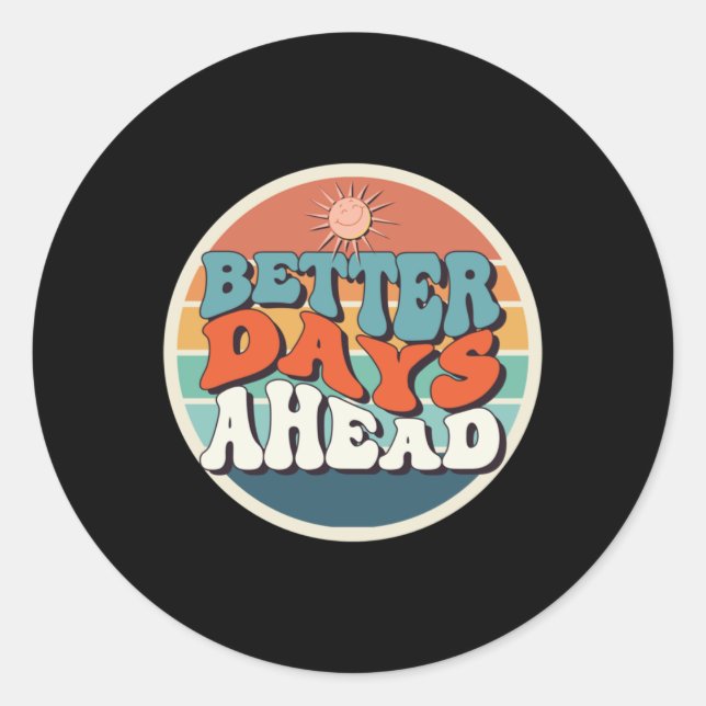 Better Days Ahead Sticker  (Front)