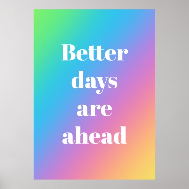 Better Days are Ahead Rainbow Poster (Front)