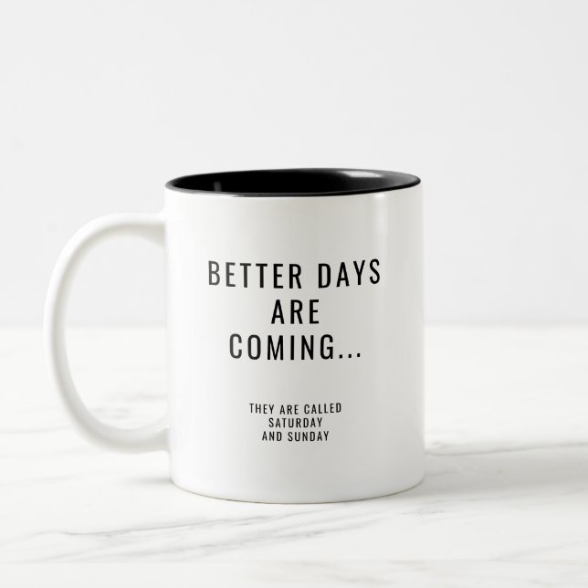 Better Days are Coming Saturday and Sunday Two-Tone Coffee Mug (Left)