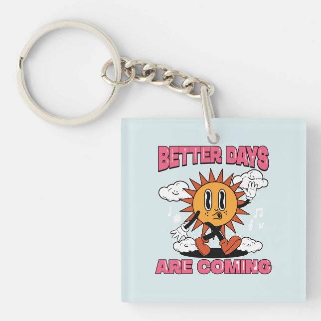 Better Days Are Coming- Summer Vibes Keychain (Front)