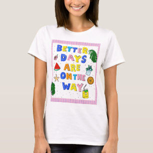 Better Days Are On The Way Retro Summer Quote T-Shirt