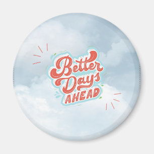 Better Days Magnet