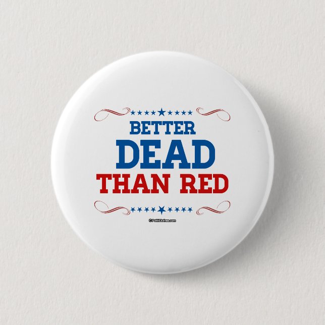 Better Dead than red 2 Inch Round Button (Front)