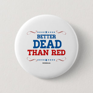 Better Dead than red 2 Inch Round Button