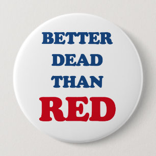 Better dead than Red (3).png 4 Inch Round Button