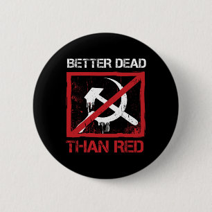 Better Dead Than Red Anti Socialism Capitalism Gre 2 Inch Round Button