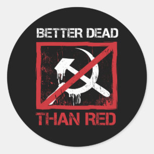 Better Dead Than Red Anti Socialism Capitalism Gre Classic Round Sticker
