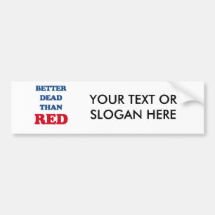 Better dead than Red Bumper Sticker