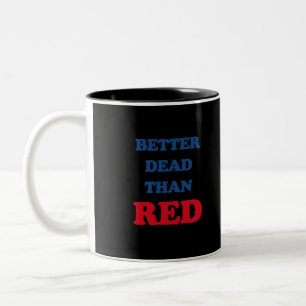 Better dead than red Two-Tone coffee mug