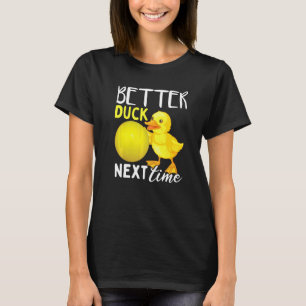 Better Duck Next Time Dodgeball T-Shirt