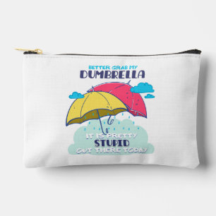 Better Grab My Dumbrella It Is Pretty Stupid Accessory Pouch