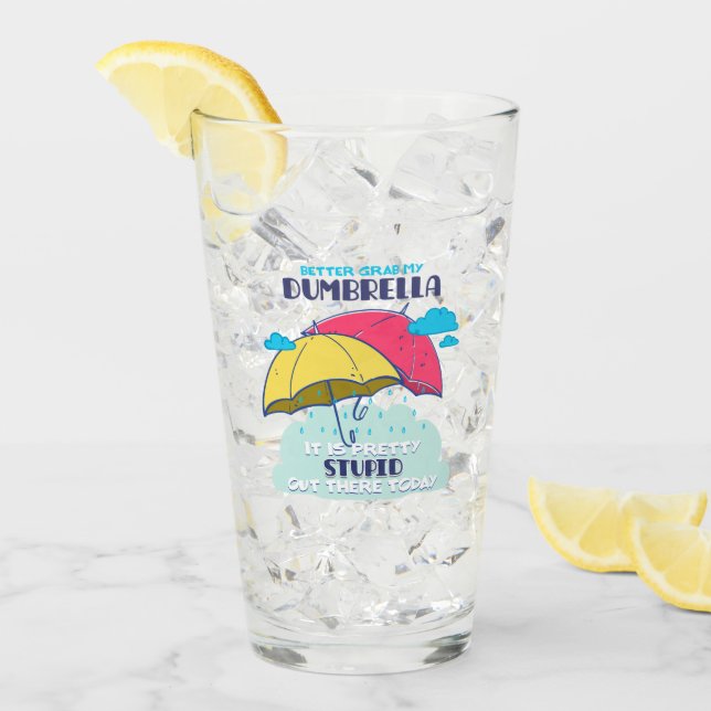 Better Grab My Dumbrella It Is Pretty Stupid  Glass (Front Ice)