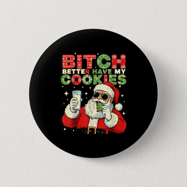 Better Have My Cookies Santa Claus Christmas Funny 2 Inch Round Button (Front)