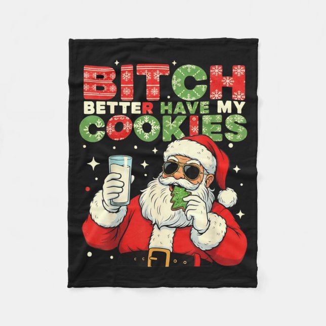Better Have My Cookies Santa Claus Christmas Funny Fleece Blanket (Front)