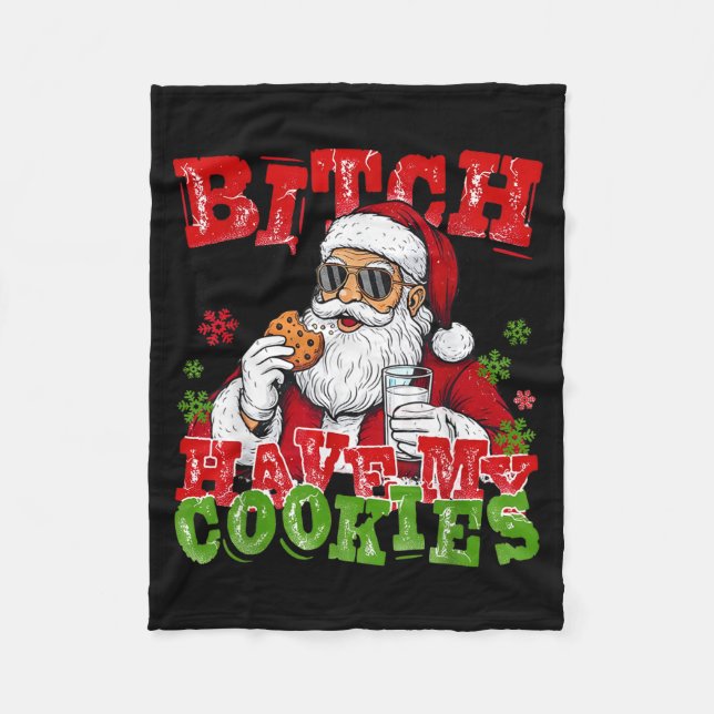 Better Have My Cookies Santa Claus Christmas Funny Fleece Blanket (Front)