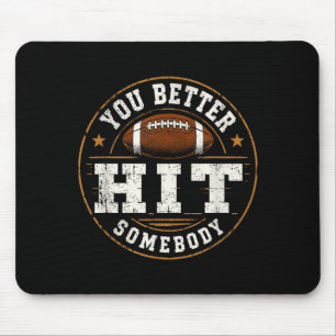 Better hit somebody funny matching family football mouse pad