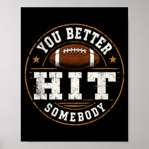 Better hit somebody funny matching family football poster