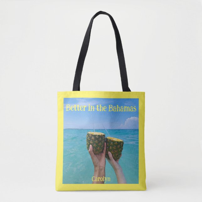 Better in the Bahamas, pineapple rum, your name Tote Bag (Front)