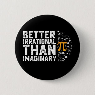 Better Irrational Than Imaginary Pi Day Math 2 Inch Round Button