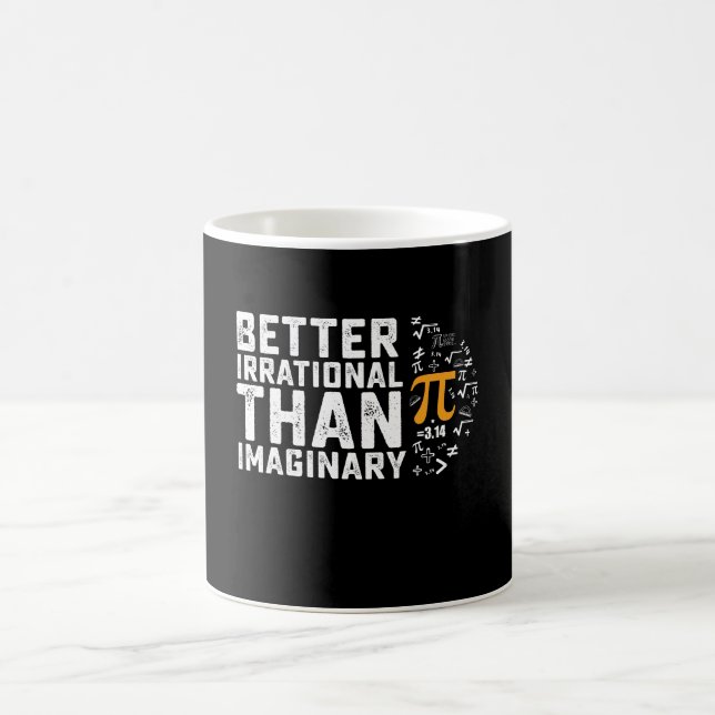 Better Irrational Than Imaginary Pi Day Math Coffee Mug (Center)