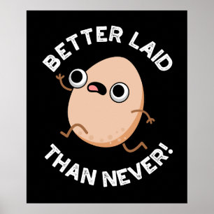 Better Laid Than Never Funny Running Egg Pun  Poster