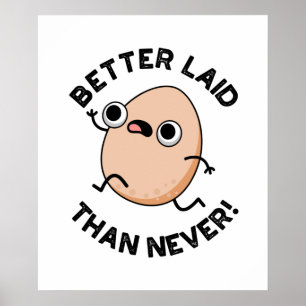 Better Laid Than Never Funny Running Egg Pun  Poster