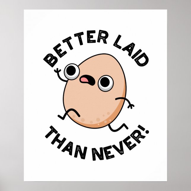 Better Laid Than Never Funny Running Egg Pun  Poster (Front)
