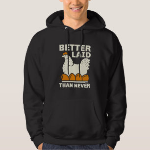 Better Laid Than Never Hoodie