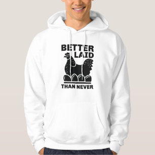 Better Laid Than Never Hoodie