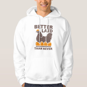 Better Laid Than Never Hoodie