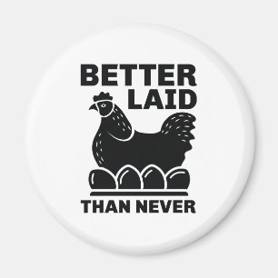 Better Laid Than Never Magnet