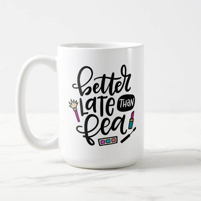 Better Late Than Fea, Spanglish hand lettered Coffee Mug (Left)