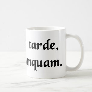 Better late than never. coffee mug