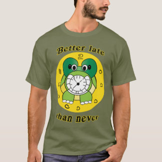 Better Late Than Never" Funny Turtle Clock T-Shirt