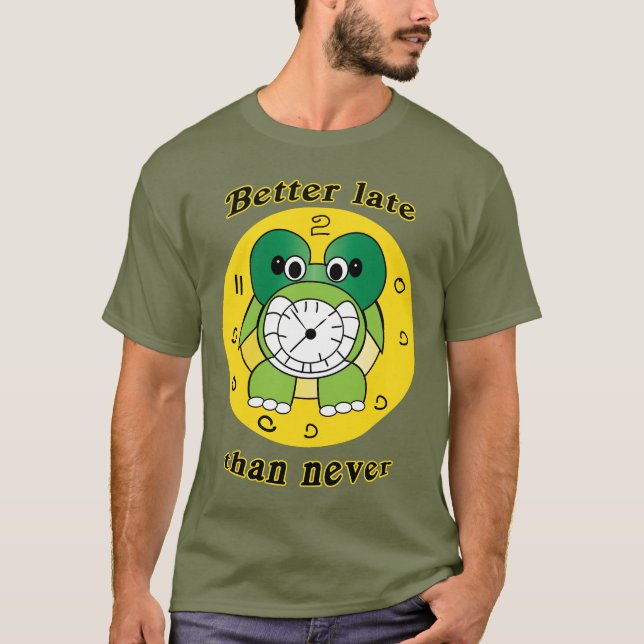 Better Late Than Never" Funny Turtle Clock T-Shirt (Front)