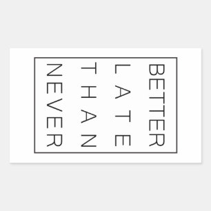 Better late than never sticker