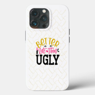 Better Late Than Ugly iPhone 13 Pro Case