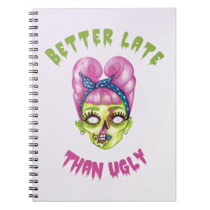 Better late than ugly cute zombie face  notebook