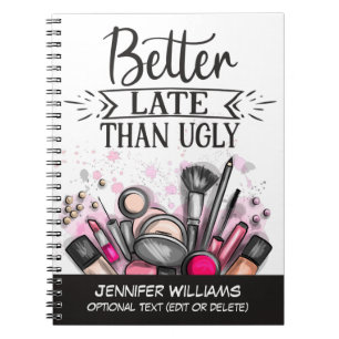 Better late than ugly fun self-ironic make up notebook