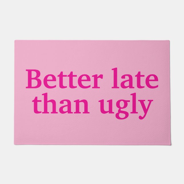 Better Late Than Ugly Funny Customized Quotes Cool Doormat (Front)