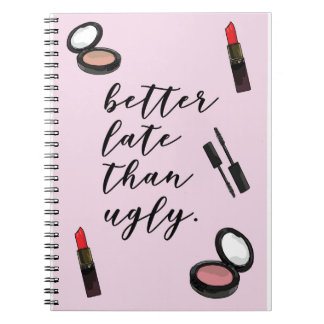 better late than ugly funny girly quotes poster notebook