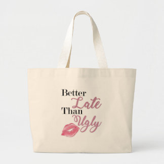 "Better Late Than Ugly" Luxe Tote Bag 