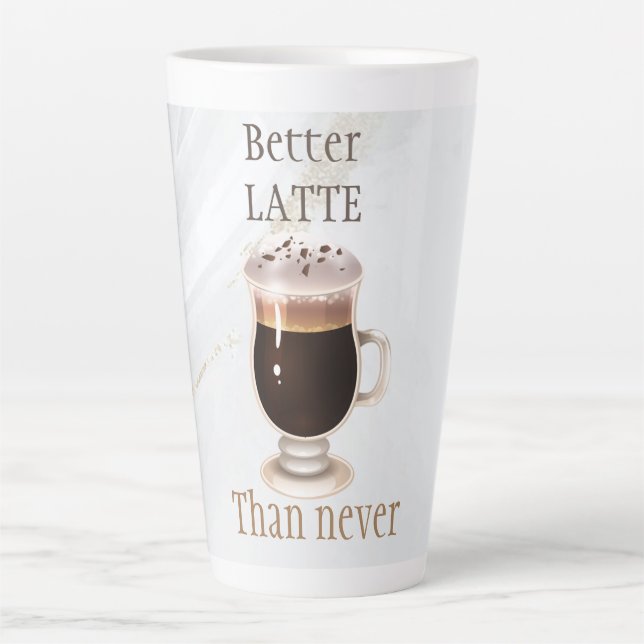 Better latte than never coffee cream glass latte mug (Front)