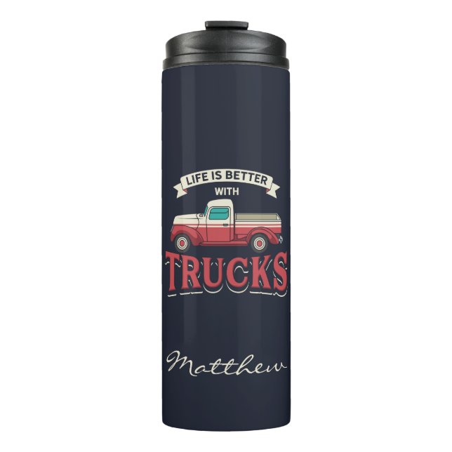 Better Life With Trucks Funny Driver Personalized Thermal Tumbler (Front)