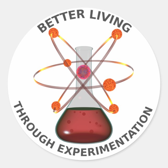Better Living Through Experimentation Classic Round Sticker (Front)