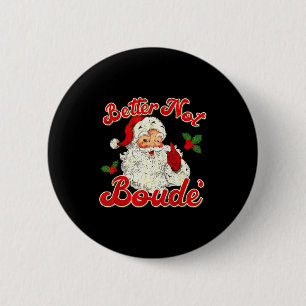 Better Not Boude Funny Santa Christmas 2 Inch Round Button
