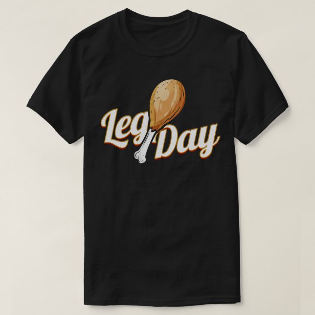 Better Not Skip Leg Day Turkey Drumstick On Thanks T-Shirt (Design Front)